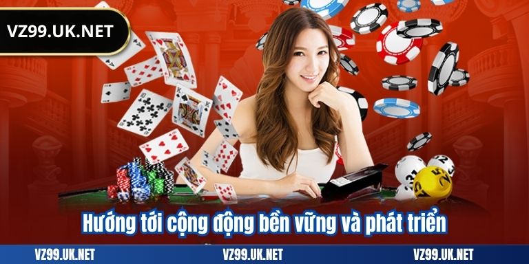CHƠI CÓ TRÁCH NHIỆM 5 Hướng tới cộng động bền vững và phát triển