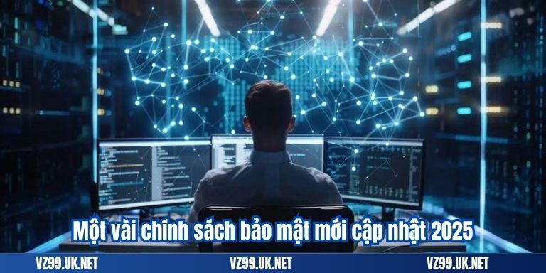 CHÍNH SÁCH BẢO MẬT 4 Một vài chính sách bảo mật mới cập nhật 2025