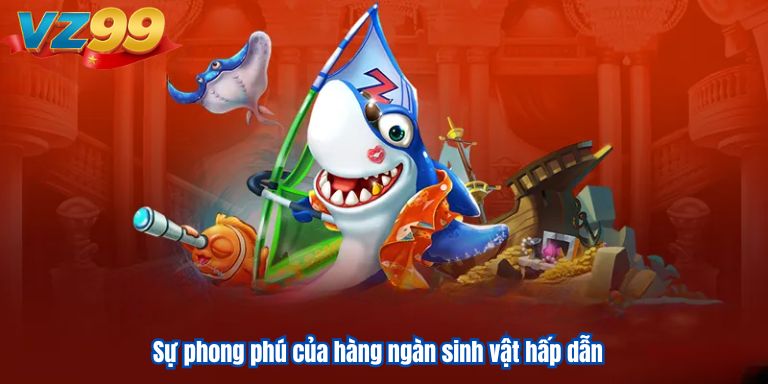 Sự phong phú của hàng ngàn sinh vật hấp dẫn