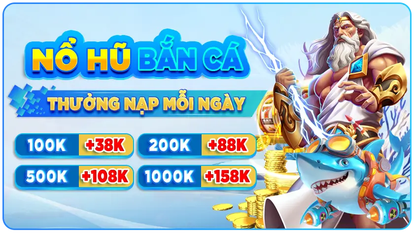 nổ hũ bắn cá thưởng nạp mỗi ngày