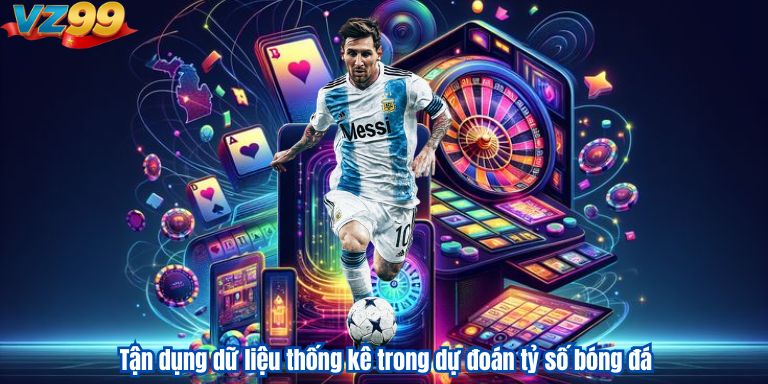 Dự Đoán Tỷ Số Bóng Đá Vz99: Cách Phân Tích Và Đặt Cược Hiệu Quả 3 Tận dụng dữ liệu thống kê trong dự đoán tỷ số bóng đá